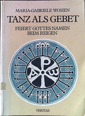 Image du vendeur pour Tanz als Gebet : Feiert Gottes Namen beim Reigen (Ps. 149, 3). mis en vente par books4less (Versandantiquariat Petra Gros GmbH & Co. KG)