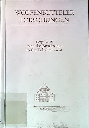 Seller image for Scepticism from the Renaissance to the Enlightenment : [proceedings of a conference held at the Herzog-August-Bibliothek, February 22 - 25, 1984]. Wolfenbtteler Forschungen ; Bd. 35. for sale by books4less (Versandantiquariat Petra Gros GmbH & Co. KG)