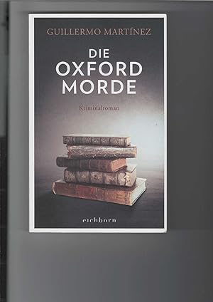 Die Oxford Morde. Kriminalroman. Übersetzung aus dem argentinischen Spanisch von Angelica Ammar.