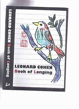 Seller image for Leonard Cohen: The Book of Longing -by Leonard Cohen SIGNED with Cohen's ORDER of the UNIFIED HEART stamp -( Poetry / Poems ) for sale by Leonard Shoup