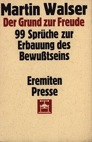 Seller image for Der Grund zur Freude. 99 Sprche zur Erbauung des Bewutseins. [Signiertes Exemplar]. for sale by Antiquariat Lenzen