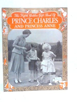 Image du vendeur pour The Fifth Golden Gift Book of Prince Charles and Princess Anne mis en vente par World of Rare Books