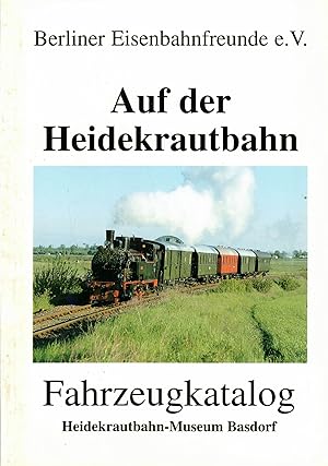 Seller image for Auf der Heidekrautbahn. Fahrzeugkatalog Heidekrautbahn-Museum Barsdorf for sale by Paderbuch e.Kfm. Inh. Ralf R. Eichmann