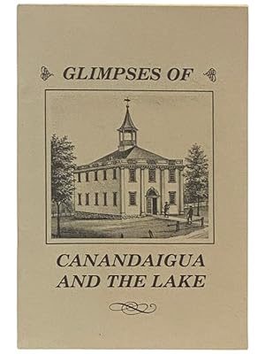 Seller image for Glimpses of Canandaigua and the Lake for sale by Yesterday's Muse, ABAA, ILAB, IOBA