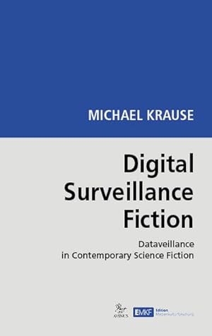 Bild des Verkufers fr Digital Surveillance Fiction: Dataveillance in Contemporary Science Fiction (Edition Medienkulturforschung: EMKF) zum Verkauf von AHA-BUCH GmbH