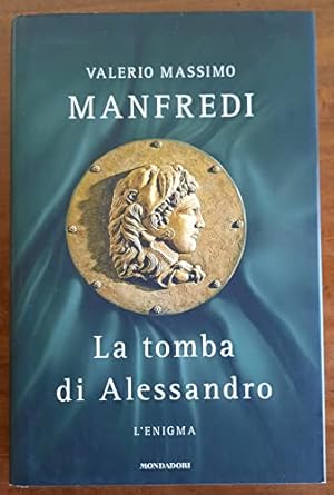 Immagine del venditore per La tomba di Alessandro. L'enigma - Valerio Massimo Manfredi venduto da libreria biblos