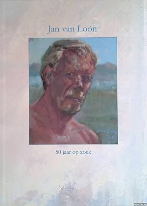 Seller image for Jan van Loon: 50 jaar op zoek for sale by Klondyke