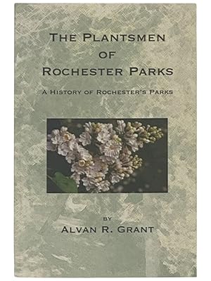 Bild des Verkufers fr The Plantsmen of Rochester Parks: A History of Rochester's Parks zum Verkauf von Yesterday's Muse, ABAA, ILAB, IOBA