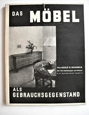 Das Möbel als Gebrauchsgegenstand. Ausgeführte Möbel mit genauen Angaben über Herstellung und Kon...