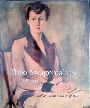 Imagen del vendedor de Theo Swagemakers 1898-1994: Schilder tussen proza en pozie a la venta por Klondyke