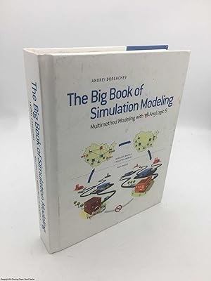 The Big Book of Simulation Modeling: Multimethod Modeling with Anylogic 6