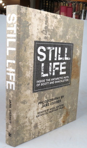 Bild des Verkufers fr Still Life. Inside the Antarctic Huts of Scott and Shackleton. Photography by. Essays by Nigel Watson zum Verkauf von Bow Windows Bookshop (ABA, ILAB)