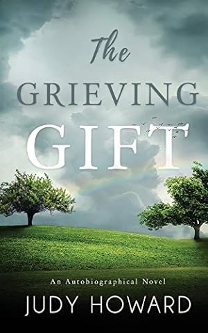 Seller image for The Grieving Gift: An Autobiographical Novel for sale by -OnTimeBooks-