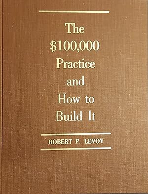 The $100,000 Practice And How To Build It