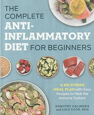 Seller image for The Complete Anti-Inflammatory Diet for Beginners: A No-Stress Meal Plan with Easy Recipes to Heal the Immune System for sale by Elam's Books