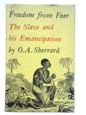 Imagen del vendedor de Freedom From Fear: The Slave And His Emancipation a la venta por World of Rare Books