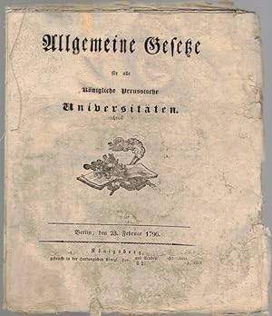 Bild des Verkufers fr Allgemeine Gesetze fr alle Knigliche Preussische Universitten. Berlin, den 23. Februar 1796. zum Verkauf von Antiquariat Fluck