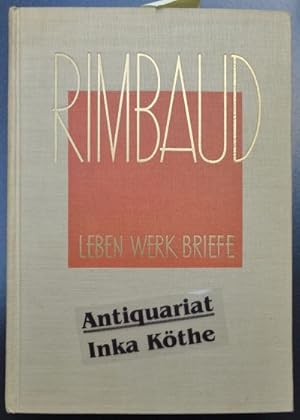 Rimbaud - Leben, Werk, Briefe - Übertragen und herausgegeben von Alfred Wolfenstein -