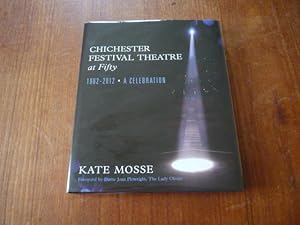 Chichester Festival Theatre at Fifty: 1962-2012 - A Celebration (INSCRIBED)