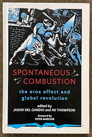 Immagine del venditore per Spontaneous Combustion: The Eros Effect and Global Revolution venduto da Exchange Value Books