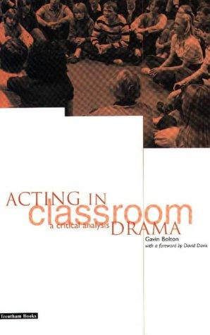 Bild des Verkufers fr Acting in Classroom Drama: A Critical Analysis zum Verkauf von WeBuyBooks