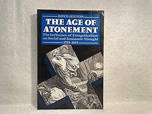 The Age of Atonement: The Influence of Evangelicalism on Social and Economic Thought 1785-1865