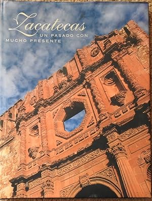 Zacatecas : Un Pasado con Mucho Presente