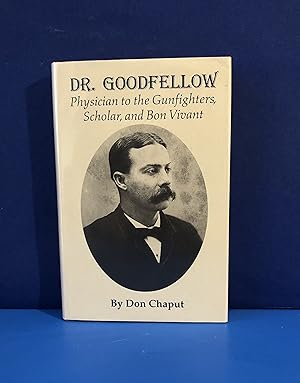 Dr. Goodfellow, Physician to the Gunfighters, Scholar, and Bon Vivant