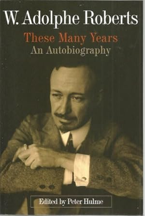 Imagen del vendedor de W. Adolphe Roberts: These Many Years. An Autobiography a la venta por Black Rock Books