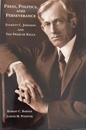 Seller image for Press, Politics, and Perseverance. Everett C. Johnsonn and The Press of Kells for sale by Antiquariaat Schot