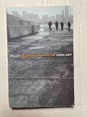 Immagine del venditore per Wilco: Learning How to Die venduto da Jake's Place Books