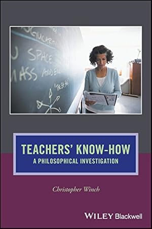 Bild des Verkufers fr Teachers' Know-How: A Philosophical Investigation (Journal of Philosophy of Education) zum Verkauf von WeBuyBooks