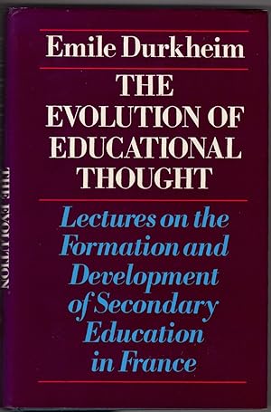 The Evolution of Educational Thought: Lectures on the Formation and Development of Secondary Educ...