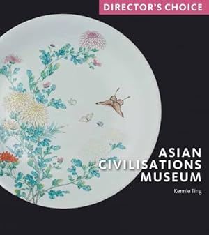 Bild des Verkufers fr Asian Civilisations Museum: Director's Choice zum Verkauf von WeBuyBooks