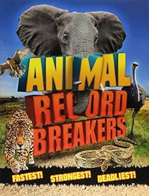 Bild des Verkufers fr Animal Record Breakers: Fastest! Strongest! Deadliest! zum Verkauf von WeBuyBooks