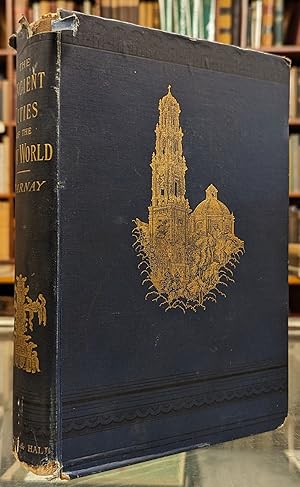 The Ancient Cities of the New World, Being Travels and Explorations in Mexico and Central America...