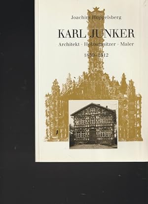 Seller image for Karl Junker. Architekt, Holzschnitzer, Maler 1850 - 1912. for sale by Ant. Abrechnungs- und Forstservice ISHGW