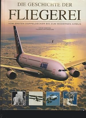 Seller image for Die Geschichte der Fliegerei. Vom ersten Doppeldecker bis zum meodernen Airbus. for sale by Ant. Abrechnungs- und Forstservice ISHGW