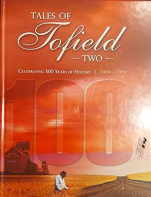 Tales Of Tofield Two: Celebrating 100 Years Of History 1909 - 2009