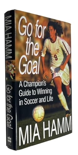 Immagine del venditore per Go for the Goal: A Champion's Guide to Winning in Soccer and Life venduto da McBlain Books, ABAA