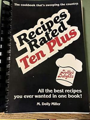 Seller image for Recipes rated ten plus: The best recipes for meals you love to eat : a collection of outstanding recipes by famous chefs and individuals for sale by -OnTimeBooks-