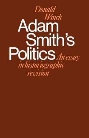 Bild des Verkufers fr Adam Smith's Politics: An Essay in Historiographic Revision (Cambridge Studies in the History and Theory of Politics) zum Verkauf von WeBuyBooks