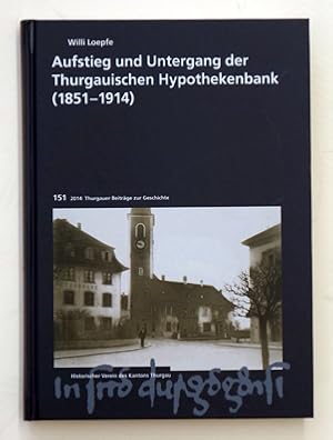 Seller image for Aufstieg und Untergang der Thurgauischen Hypothekenbank (1851-1914). for sale by antiquariat peter petrej - Bibliopolium AG