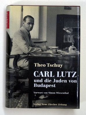 Image du vendeur pour Carl Lutz und die Juden von Budapest. Vorw. von Simon Wiesenthal. mis en vente par antiquariat peter petrej - Bibliopolium AG