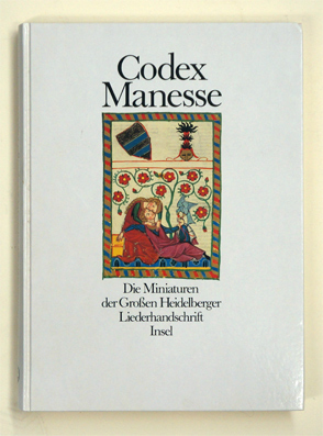 Seller image for Codex Manesse: Die Miniaturen der Großen Heidelberger Liederhandschrift. for sale by antiquariat peter petrej - Bibliopolium AG