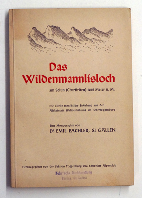 Seller image for Das Wildenmannlisloch am Selun (Churfrsten) 1628 .M. Die lteste menschliche Siedlung aus der Altsteinzeit (Palolithikum) im Obertoggenburg. . for sale by antiquariat peter petrej - Bibliopolium AG