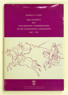 Bild des Verkufers fr Der Eintritt des Ungarischen Stmmebundes in die Europische Geschichte (862- 933). zum Verkauf von antiquariat peter petrej - Bibliopolium AG