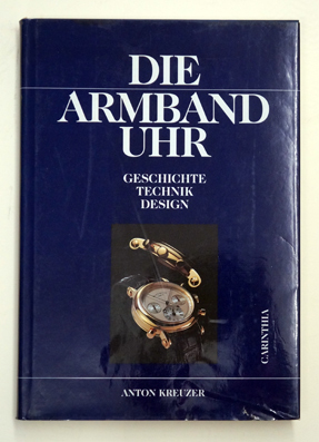 Die Armbanduhr. Geschichte, Technik, Design. Geschichte, Entwicklung, Auswirkungen.