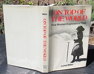 Seller image for ON TOP OF THE WORLD. FIVE WOMEN EXPLORERS IN TIBET -- 1976 FIRST EDITION for sale by JP MOUNTAIN BOOKS