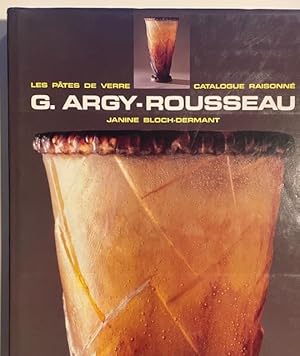 G. Argy-Rousseau: Les pa tes de verre : catalogue raisonne  (French Edition)